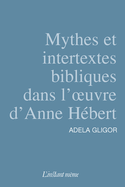 Mythes et intertextes bibliques dans l'oeuvre d'Anne Hébert